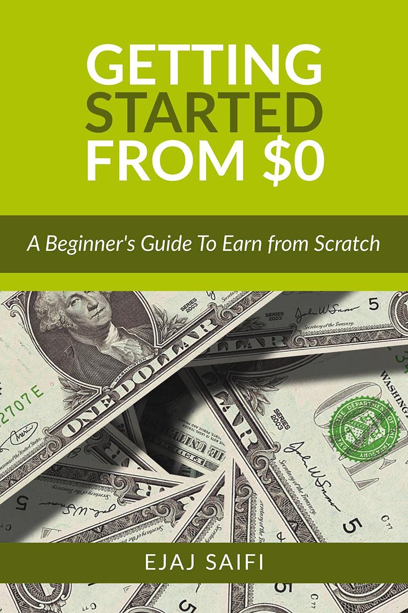 Getting Started From $0 : A BeginnerS Guide To Earn Money From Scratch