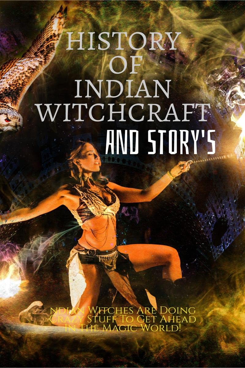 HISTORY OF INDIAN WITCHCRAFT AND STORYS