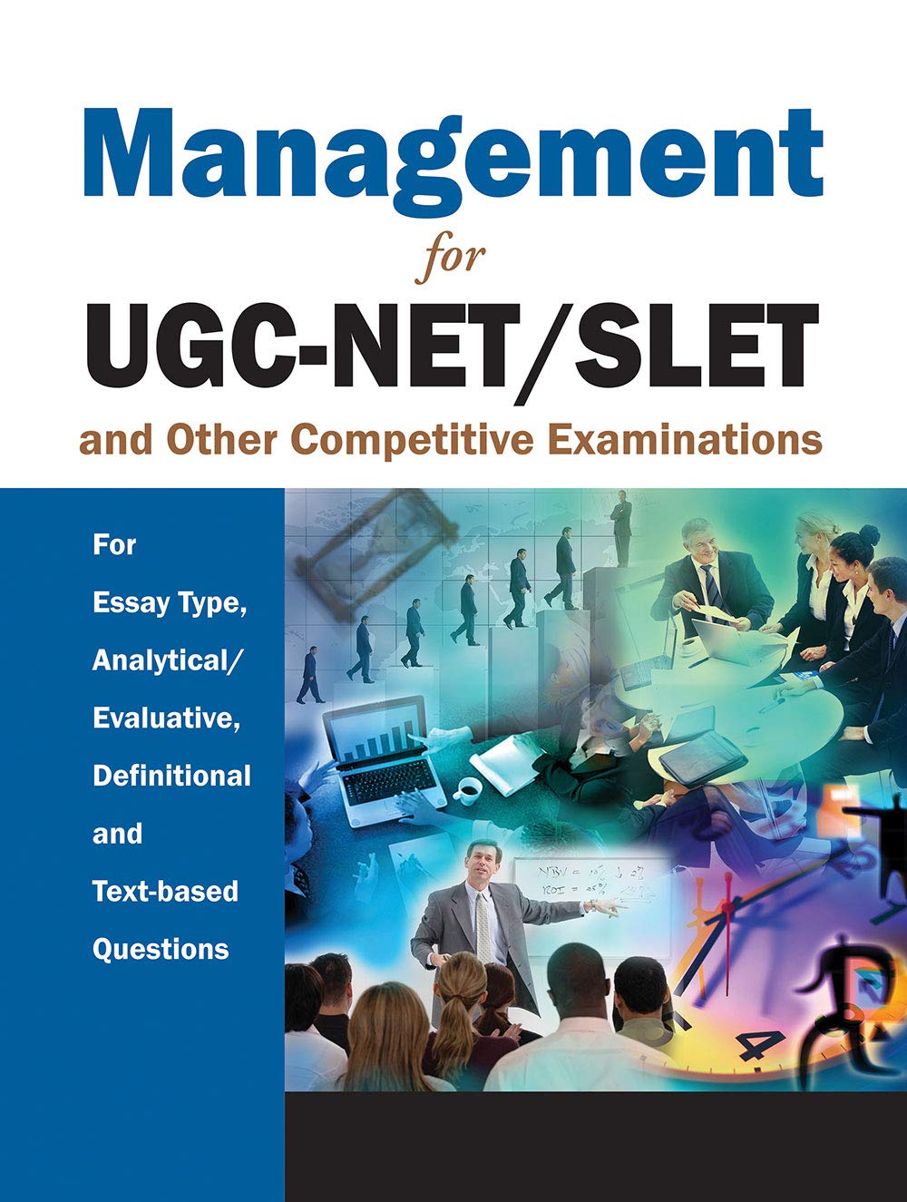 Management For UgcNet/Slet And Other Competitive Examinations: For Essay Type, Analytical/Evaluative, Definition And TextBased