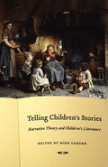 Telling Childrens Stories: Narrative Theory and Childrens Literature (Frontiers of Narrative)