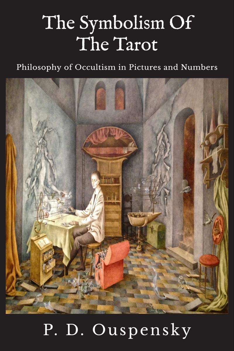 The Symbolism Of The Tarot : Philosophy Of Occultism In Pictures And Numbers