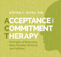 Acceptance and Commitment Therapy: Principles of Becoming More Flexible, Effective, and Fulfilled