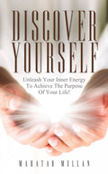 Discover Yourself:Unleash Your Inner Energy To Achieve The Purpose Of Your Life!