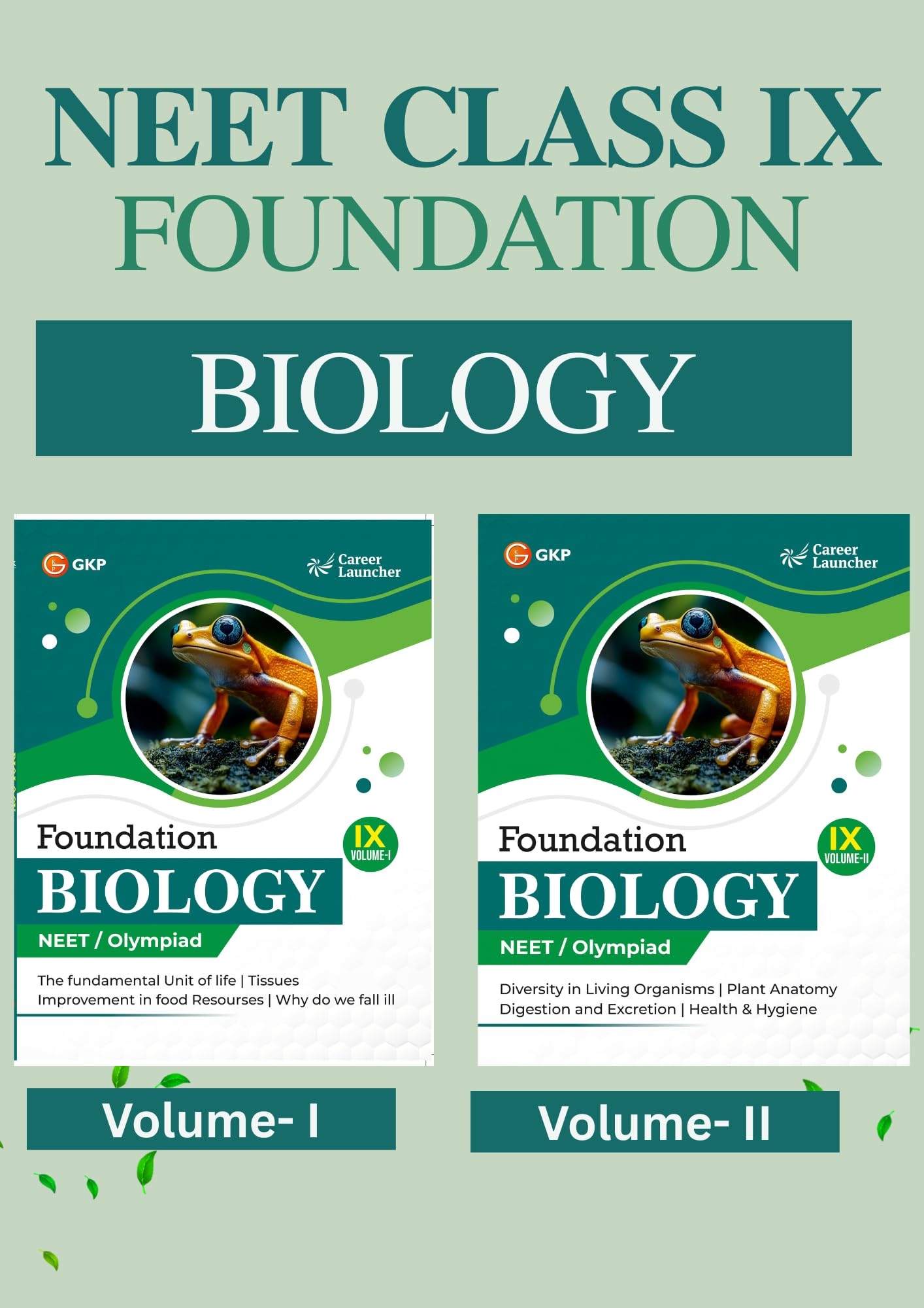 GKP NEET Foundation 2025 : Class 9  Biology Volume I & II also useful for other Medical Entrance & Olympiad Exams