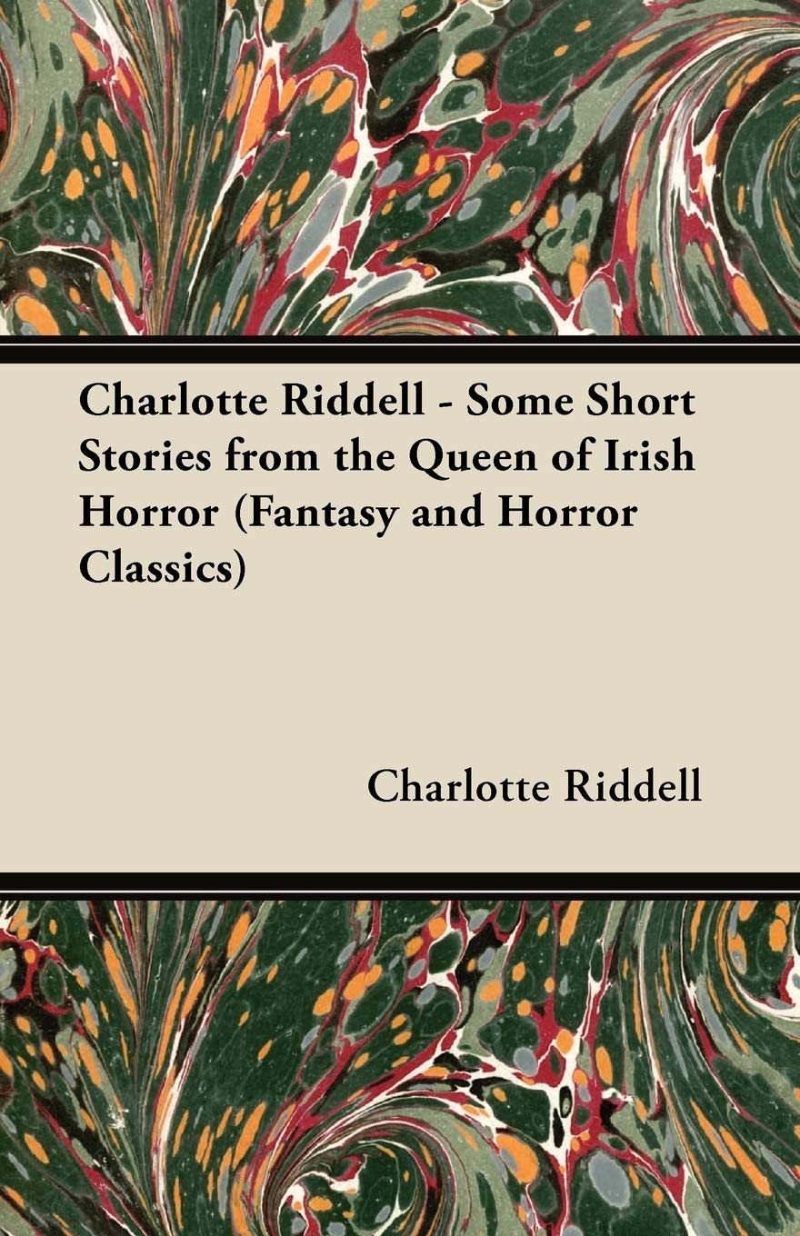 Charlotte Riddell  Some Short Stories from the Queen of Irish Horror (Fantasy and Horror Classics)