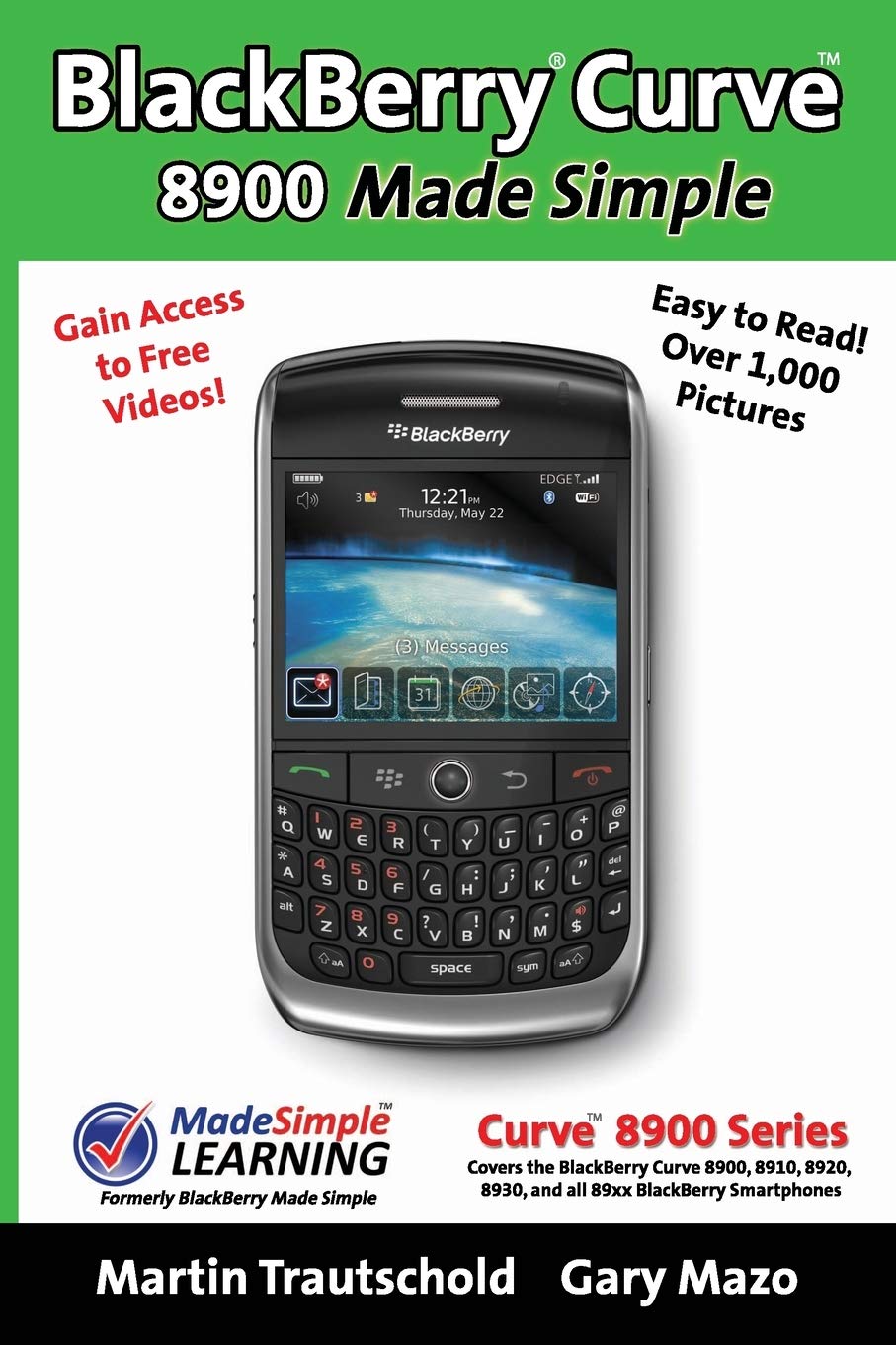 Blackberry(R) Curve(Tm) 8900 Made Simple: For The Curve(Tm) 8900, 8910, 8920, 8930, And All 89Xx Series Blackberry Smartphones.