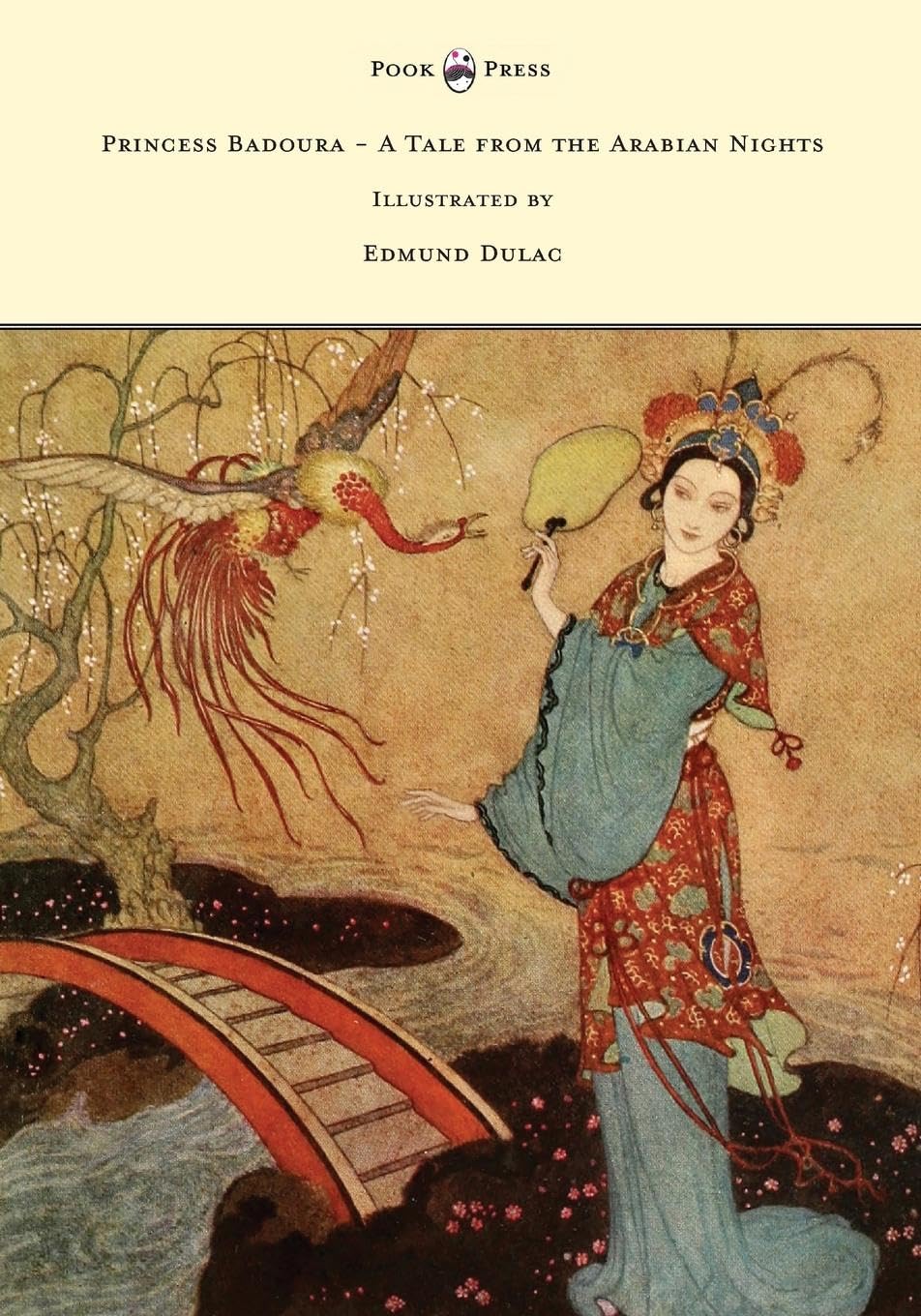 Princess Badoura  A Tale from the Arabian Nights  Illustrated by Edmund Dulac