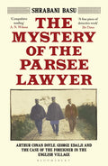 The Mystery Of The Parsee Lawyer: Arthur Conan Doyle, George Edalji And The Case Of The Foreigner In The English Village