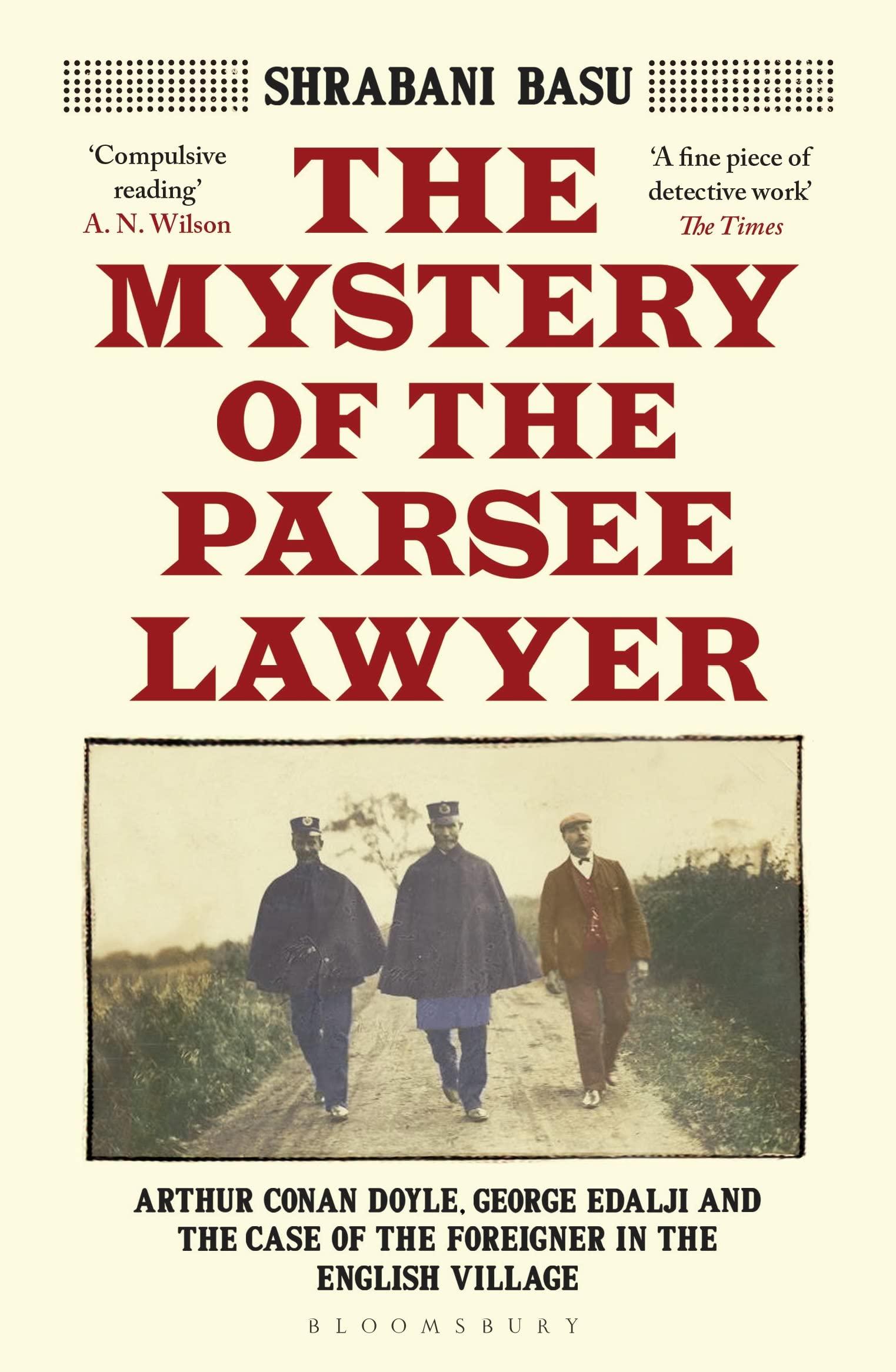 The Mystery Of The Parsee Lawyer: Arthur Conan Doyle, George Edalji And The Case Of The Foreigner In The English Village