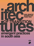 Architectures Of Transition  Emerging Practices In South Asia
