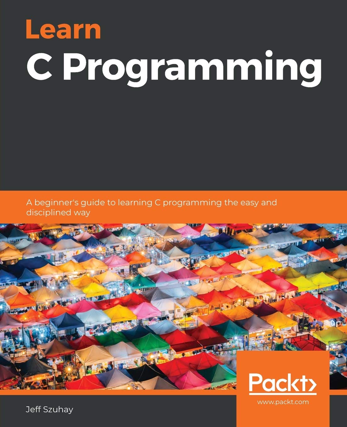 Learn C Programming: A beginners guide to learning C programming the easy and disciplined way