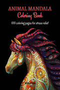 Animal Mandala Coloring Book : 100 Stunning Animal Mandala Designs for Stress Relief | Amazing Animal Mandala Coloring Book for 