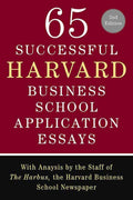 65 Successful Harvard Business School Application Essays, Second Edition: With Analysis by the Staff of The Harbus, the Harvard 