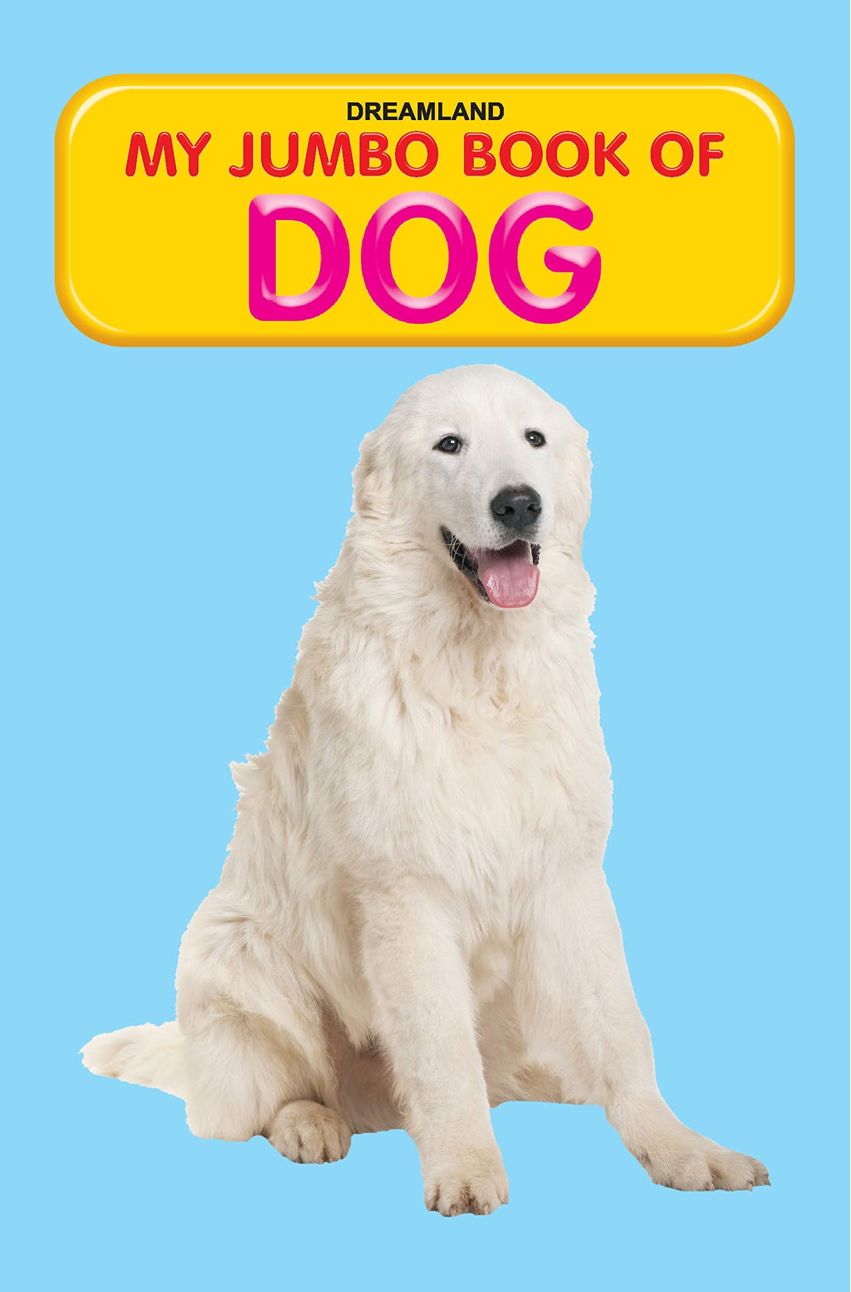 My Jumbo Book  Dog | A3 Size Dog Picture Book For Kids Age 35 | Learn About Different Dog Breeds With Colourful Illustrations 