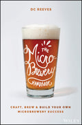 The MicroBrewery Handbook: Craft, Brew, and Build Your Own Microbrewery Success