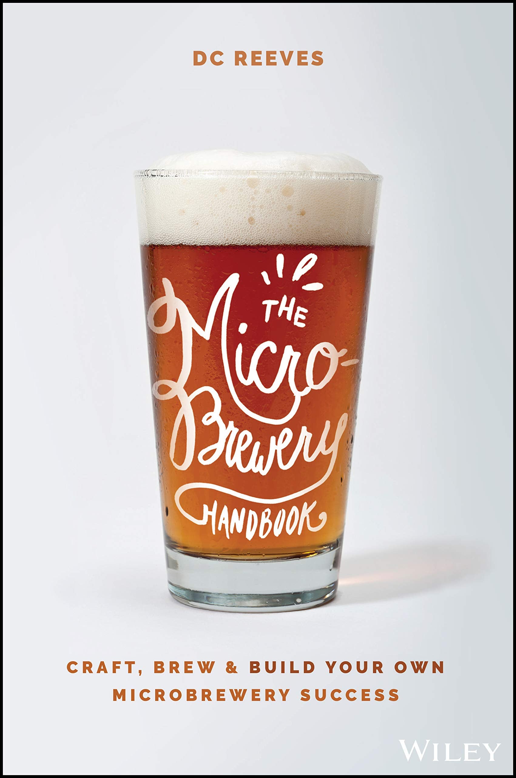 The MicroBrewery Handbook: Craft, Brew, and Build Your Own Microbrewery Success