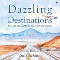 Dazzling Destinations : EXPLORE BREATHTAKING PLACES IN THE WORLD