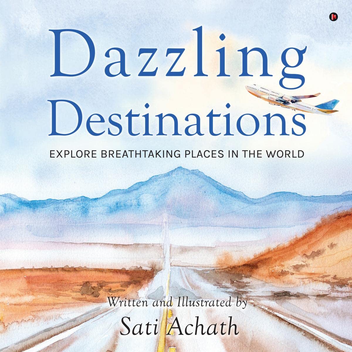 Dazzling Destinations : EXPLORE BREATHTAKING PLACES IN THE WORLD