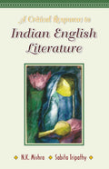 A Critical Response To Indian English Literature