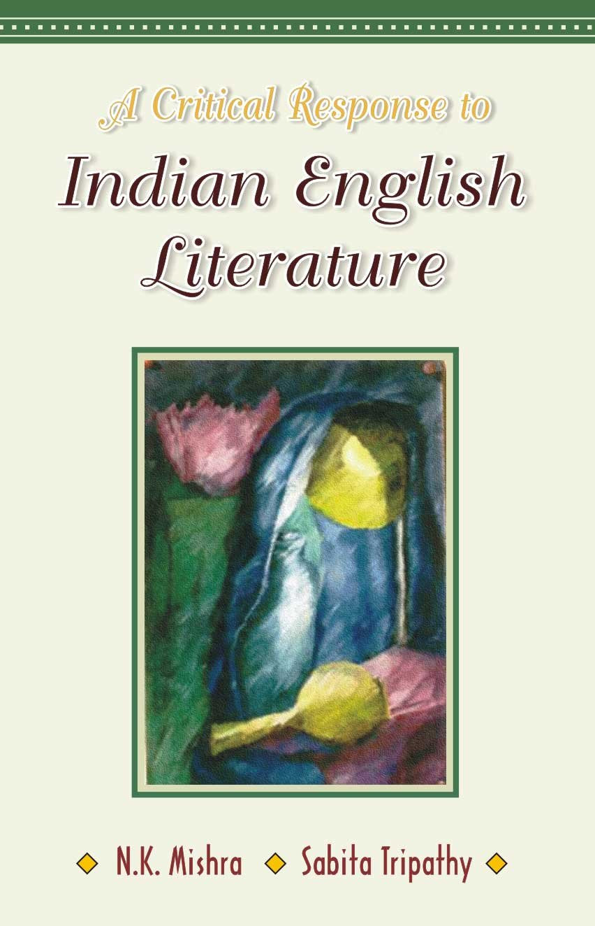 A Critical Response To Indian English Literature