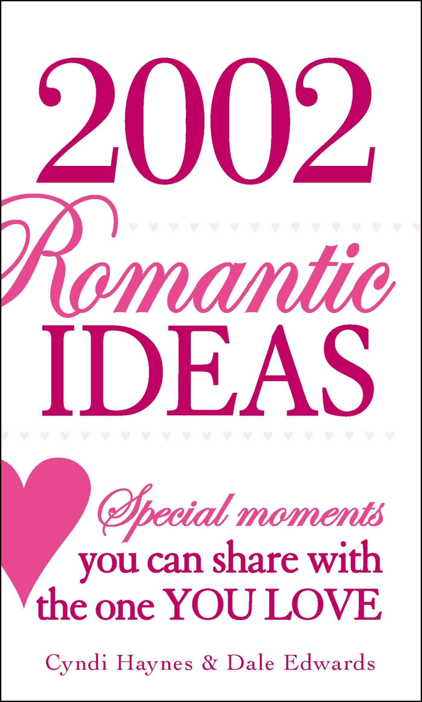 2002 Romantic Ideas: Special Moments You Can Share With The One You Love