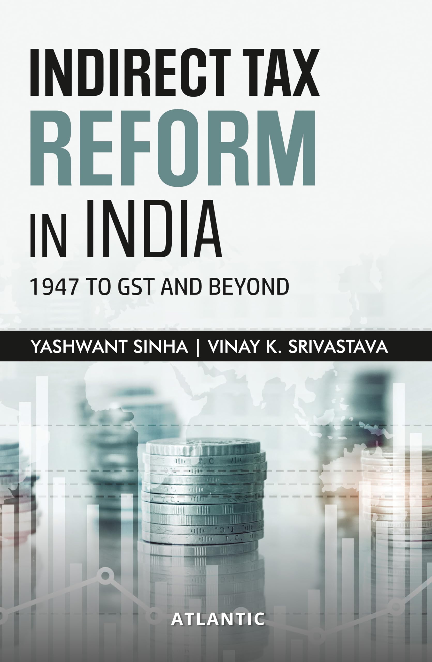 Indirect Tax Reform In India: 1947 to GST and Beyond