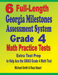 6 FullLength Georgia Milestones Assessment System Grade 4 Math Practice Tests: Extra Test Prep To Help Ace The Gmas Grade 4 Mat