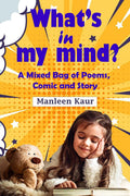WhatS In My Mind : A Mixed Bag Of Poems, Comic And Story