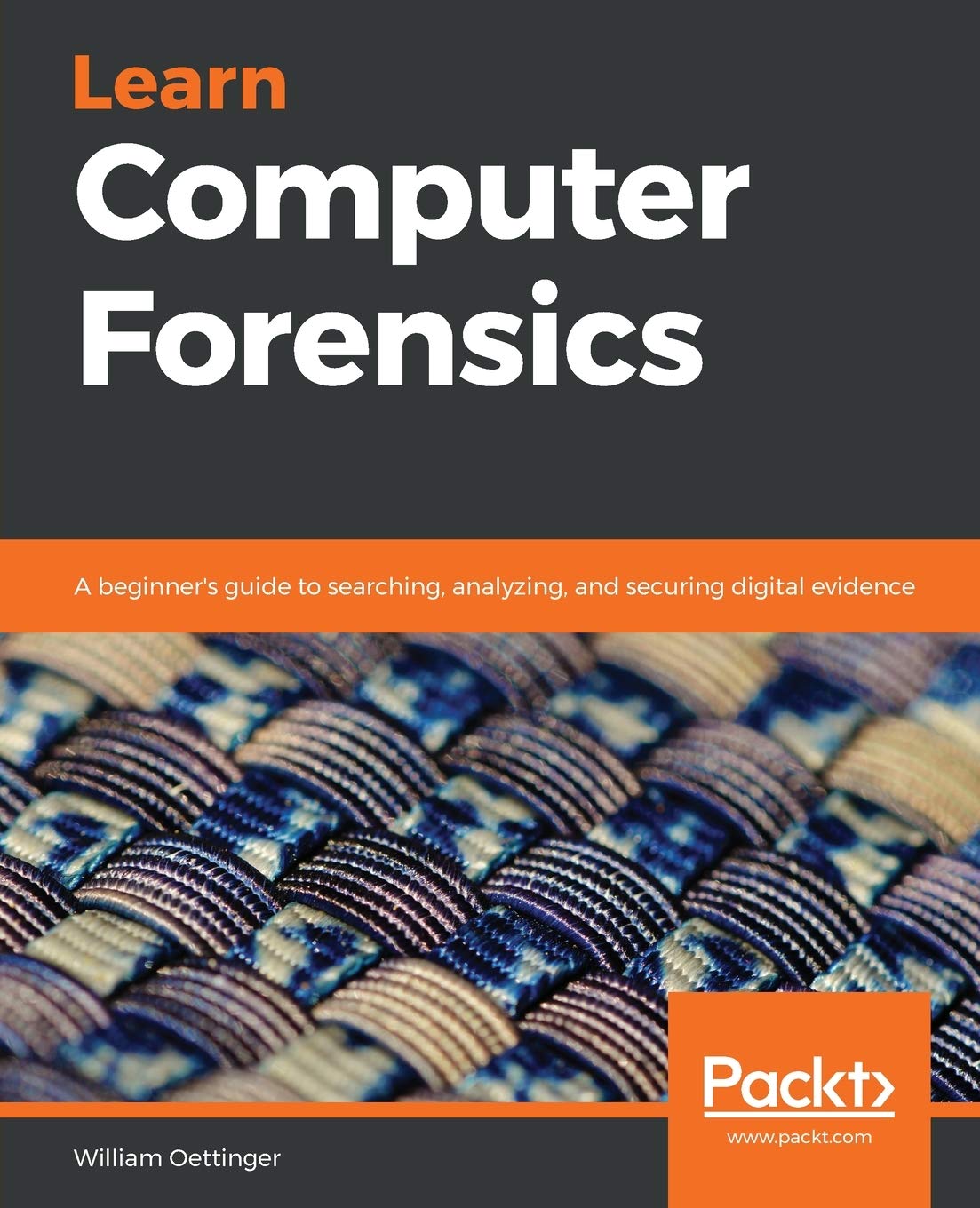 Learn Computer Forensics: A beginners guide to searching, analyzing, and securing digital evidence