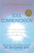 Soul Communication: Opening Your Spiritual Channels for Success and Fulfillment (Soul Power)