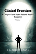 Clinical Frontiers: A Compendium from Modern Medical Research  Volume I