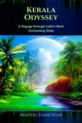 Kerala Odyssey : A Voyage through Indias Most Enchanting State