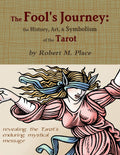 The Fools Journey: the History, Art, & Symbolism of the Tarot