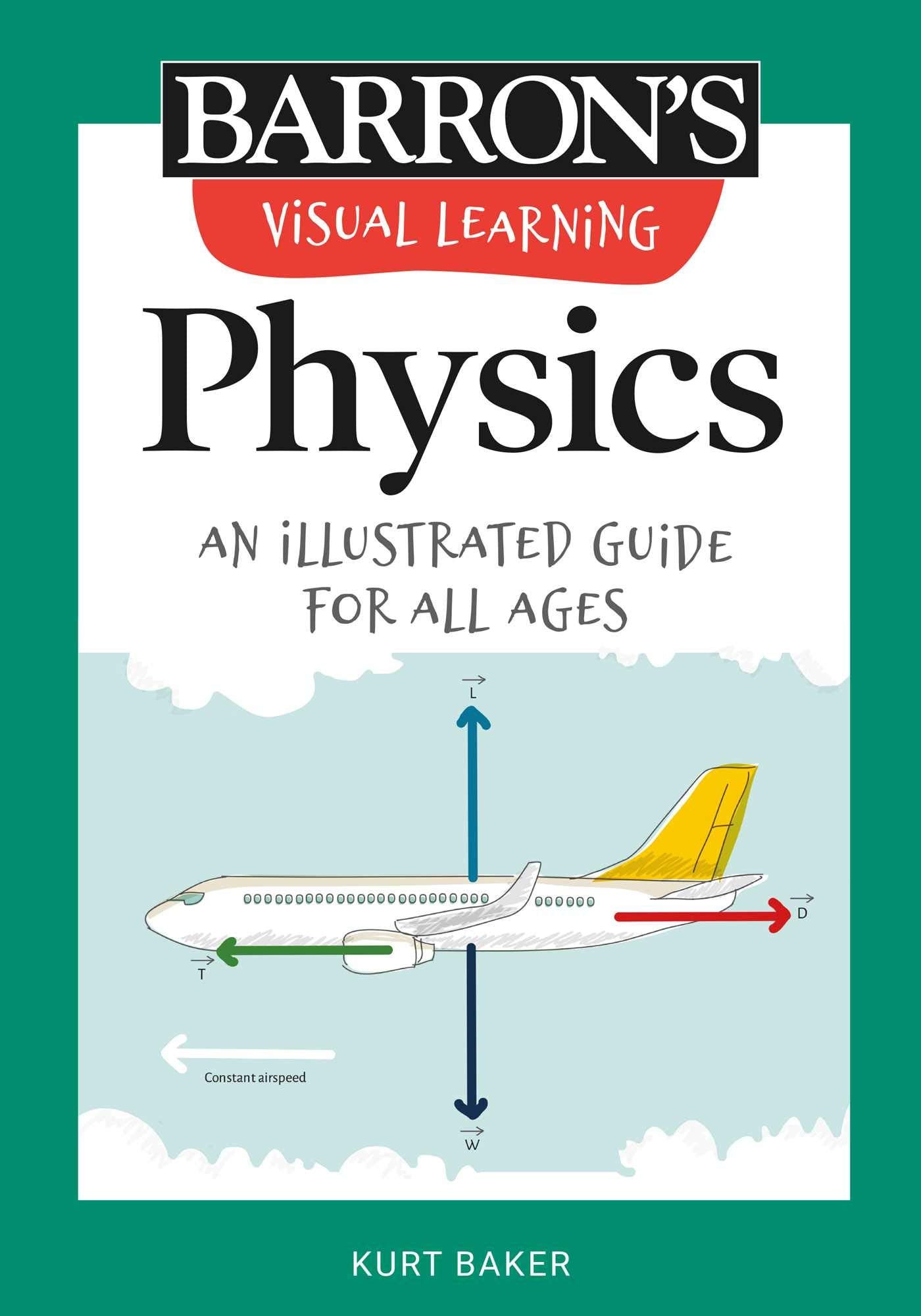 Visual Learning: Physics: An illustrated guide for all ages (Barrons Visual Learning)