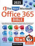The New Microsoft Office 365 Bible: Achieve Mastery in Just 15 Minutes a Day  Illustrated Guide with Secret Tips and Shortcuts 