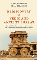 Rediscovery of Vedic and Ancient Bharat : Canvas of Indias Mathematics, Science, Astronomy, Yoga, Literature and Architecture (1
