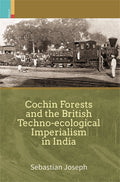 Cochin Forests and the British Technoecological Imperialism in India
