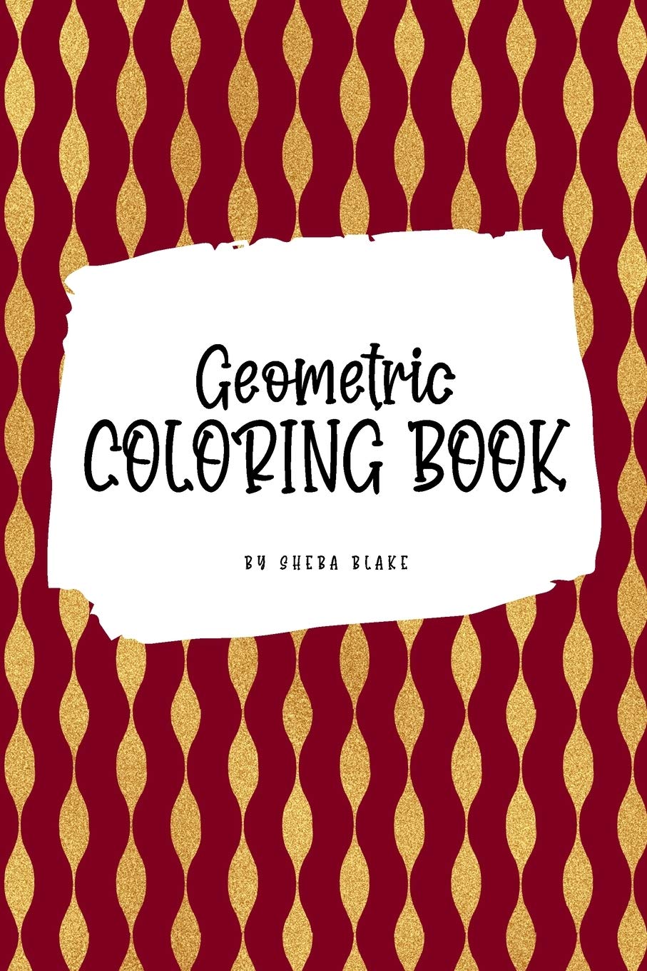 Geometric Patterns Coloring Book for Young Adults and Teens (6x9 Coloring Book / Activity Book): 5 (Geometric Patterns Coloring 