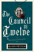 The Council Of Twelve (HangmanS Daughter Tales): Jakob KuislS Dark Historical Mystery  A Gripping HangmanS Daughter Thril