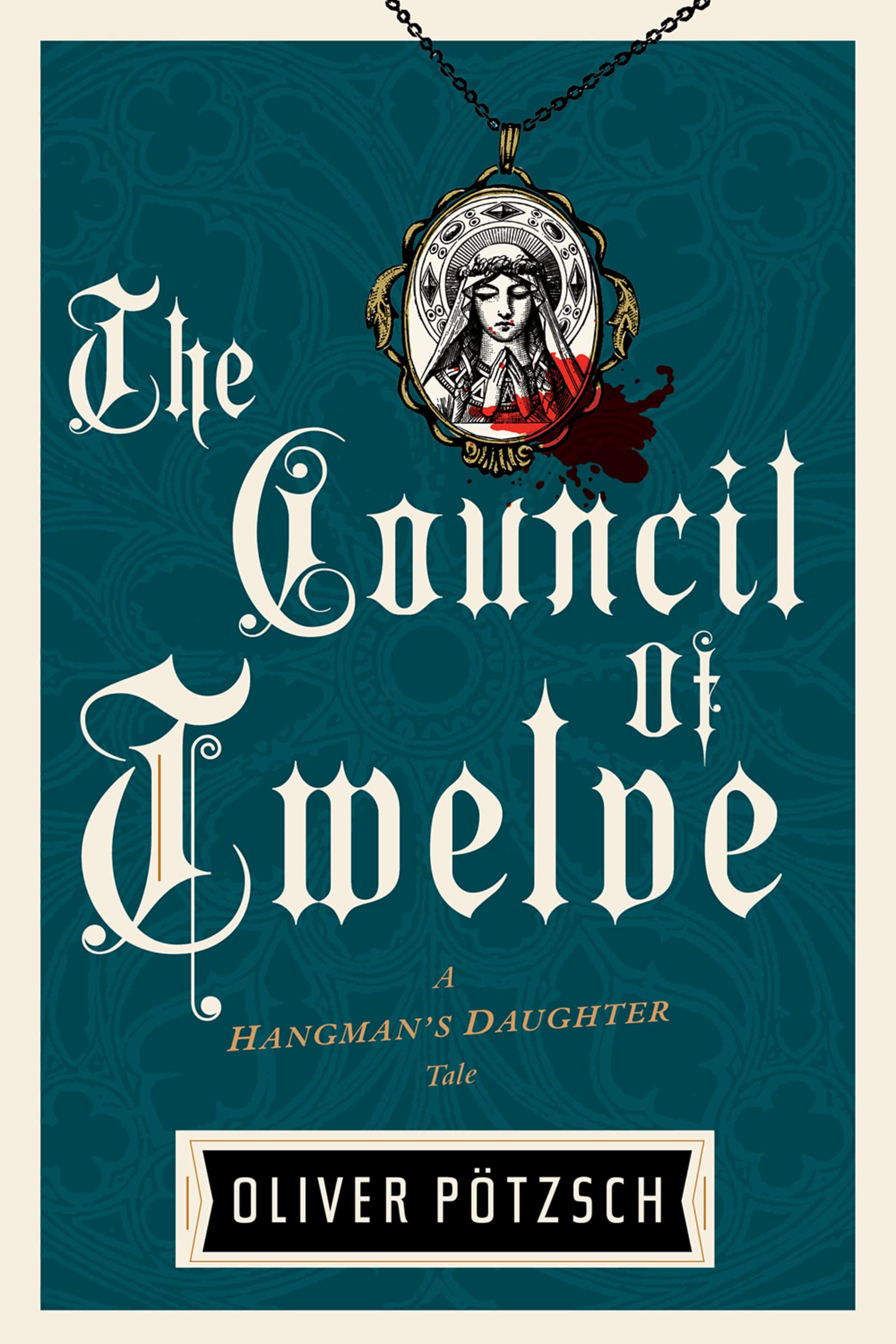 The Council Of Twelve (HangmanS Daughter Tales): Jakob KuislS Dark Historical Mystery  A Gripping HangmanS Daughter Thril