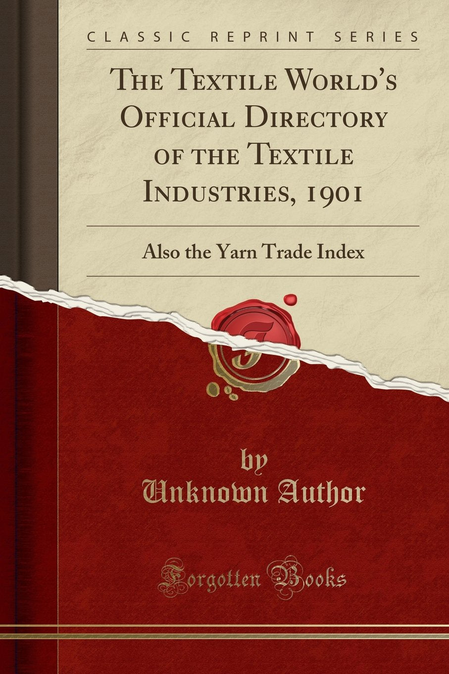 The Textile Worlds Official Directory of the Textile Industries, 1901: Also the Yarn Trade Index (Classic Reprint)