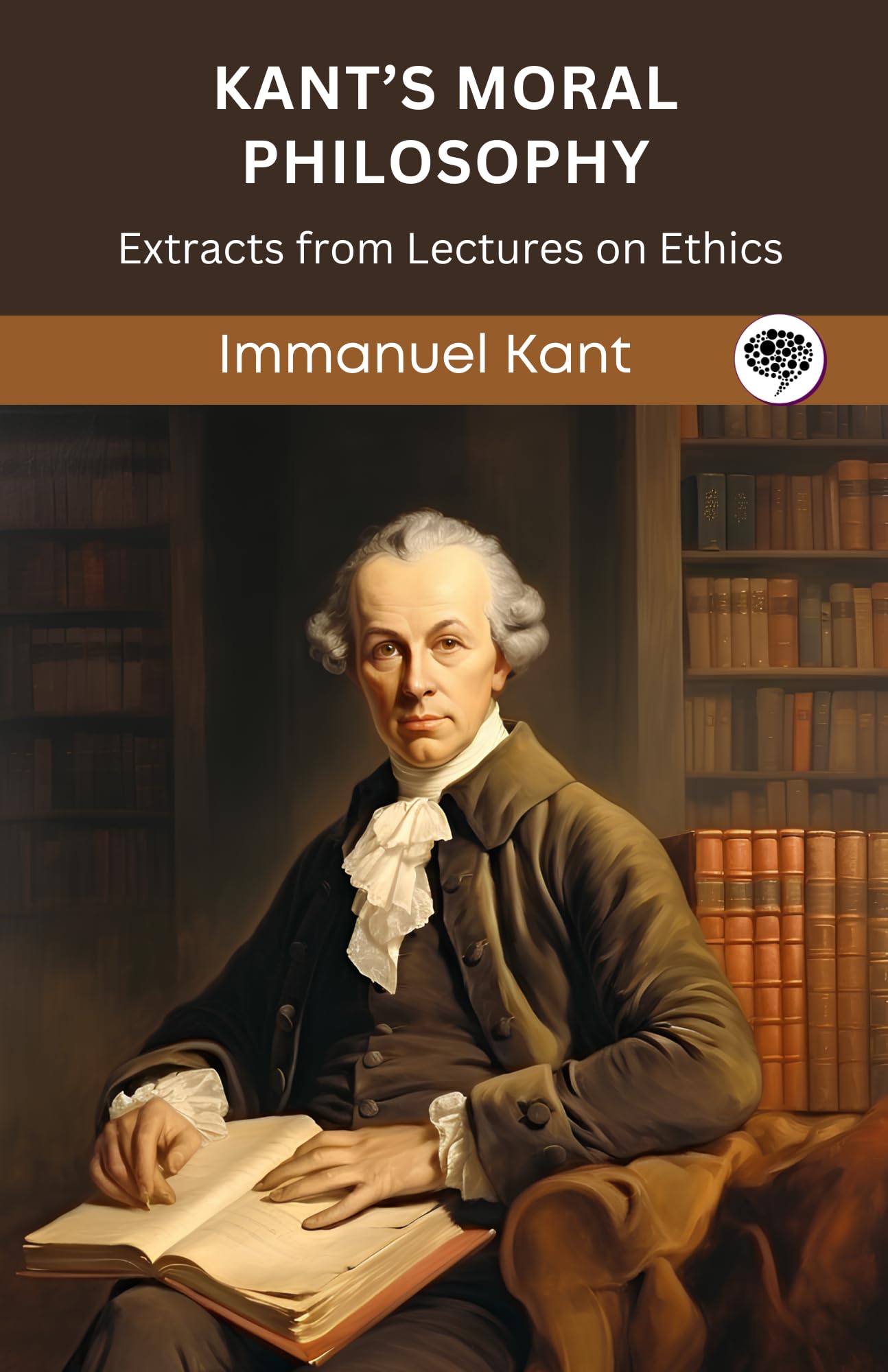 Kants Moral Philosophy: Extracts from Lectures on Ethics (Grapevine edition)