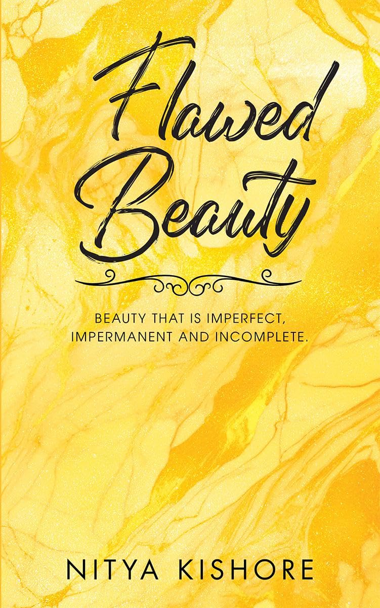 Flawed Beauty: Beauty that is imperfect, impermanent and incomplete.