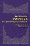 Probability, Statistics, And Decision For Civil Engineers: Volume 38 (Dover Books On Engineering)