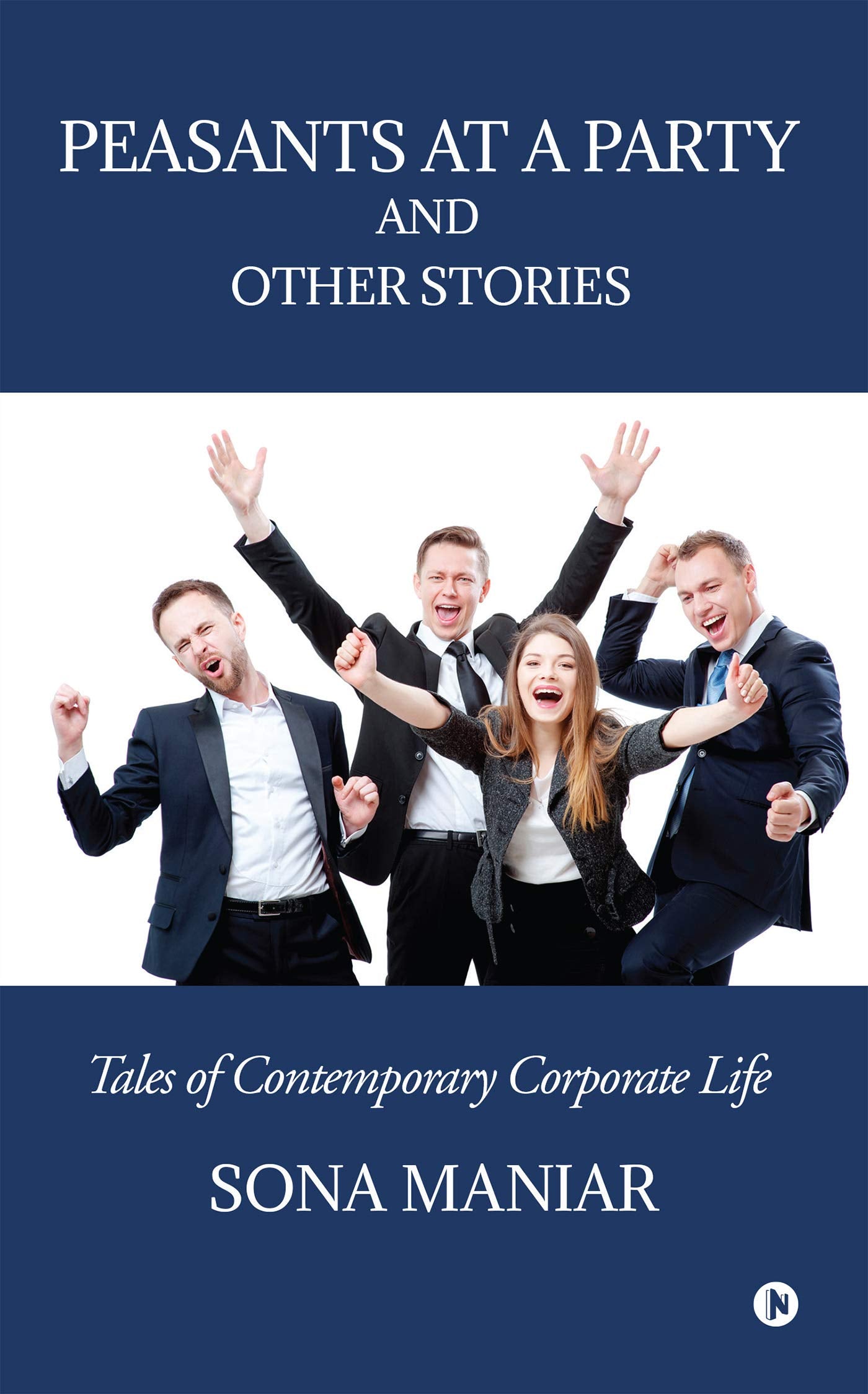 Peasants At A Party And Other Stories : Tales Of Contemporary Corporate Life