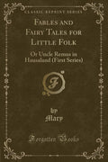 Fables and Fairy Tales for Little Folk: Or Uncle Remus in Hausaland (First Series) (Classic Reprint)