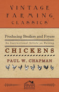 Producing Broilers and Fryers  An Instructional Article on Raising Chickens