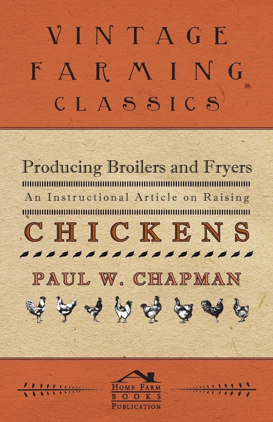 Producing Broilers and Fryers  An Instructional Article on Raising Chickens