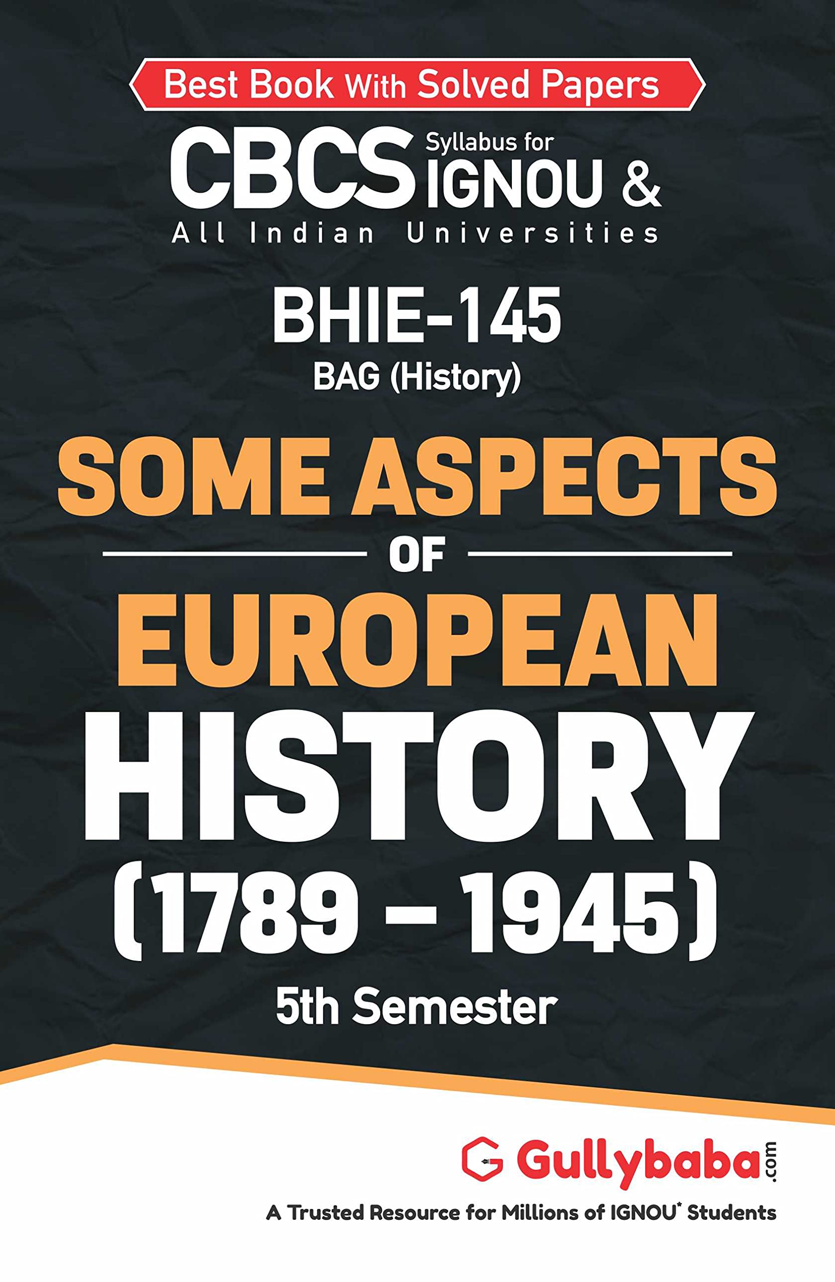 Gullybaba IGNOU BAHIH 5th Sem BHIE145 Some aspects of European History: C. 1789  1945 in English  Latest Edition IGNOU Help B