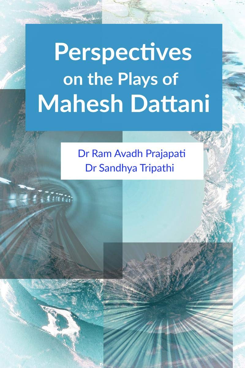 Perspectives On The Plays Of Mahesh Dattani : Themes And Contents